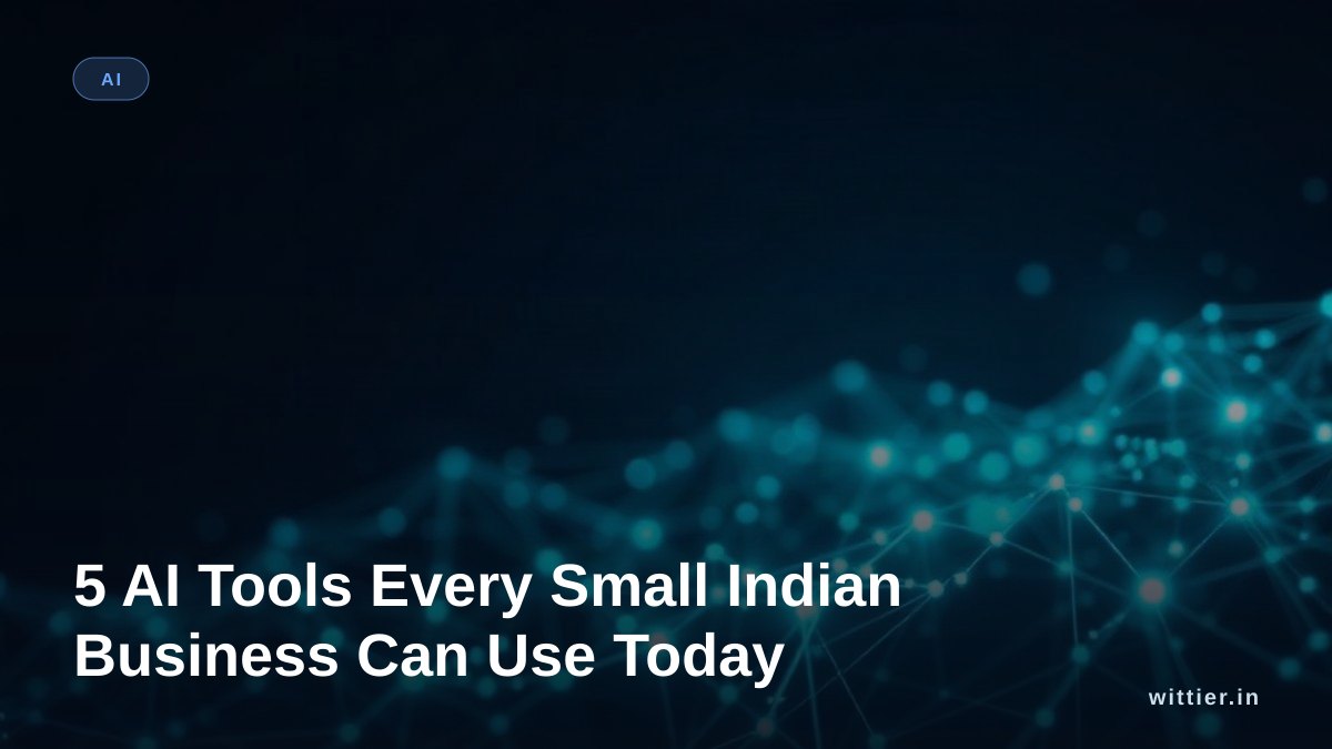 5 AI Tools Every Small Indian Business Can Use Today