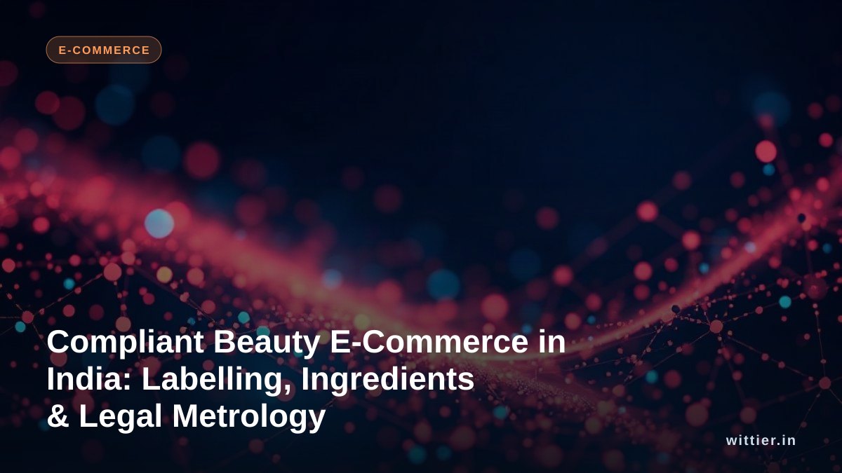 Compliant Beauty E-Commerce in India: Labelling, Ingredients & Legal Metrology