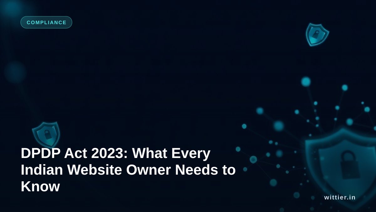 DPDP Act 2023: What Every Indian Website Owner Needs to Know