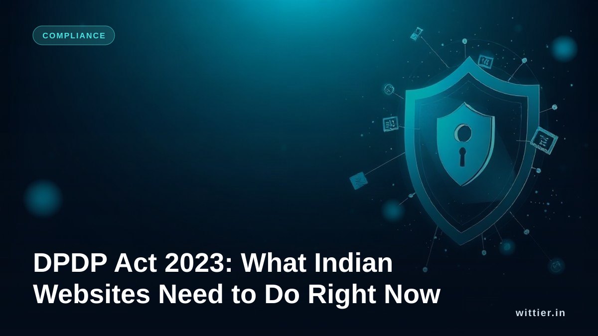 DPDP Act 2023: What Indian Websites Need to Do Right Now