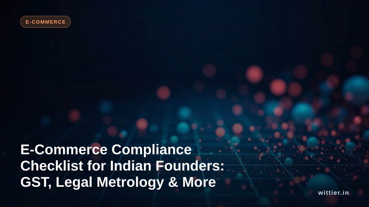 E-Commerce Compliance Checklist for Indian Founders: GST, Legal Metrology & More