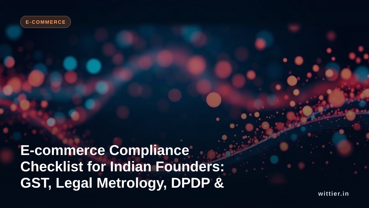 E-commerce Compliance Checklist for Indian Founders: GST, Legal Metrology, DPDP & More