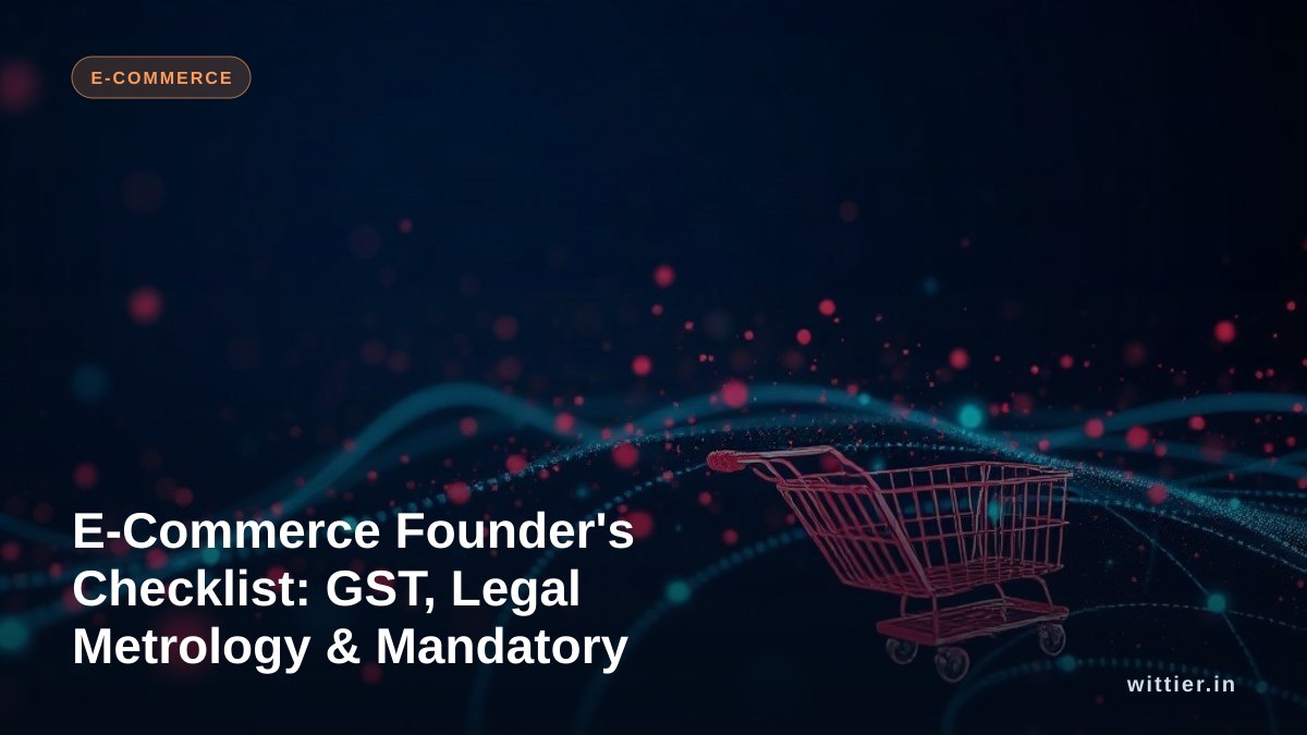 E-Commerce Founder's Checklist: GST, Legal Metrology & Mandatory Disclosures