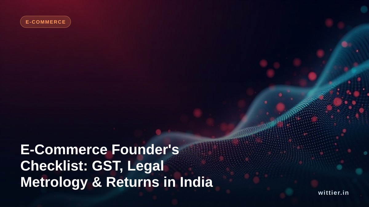 E-Commerce Founder's Checklist: GST, Legal Metrology & Returns in India