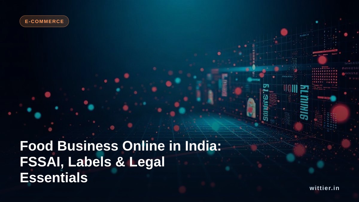 Food Business Online in India: FSSAI, Labels & Legal Essentials