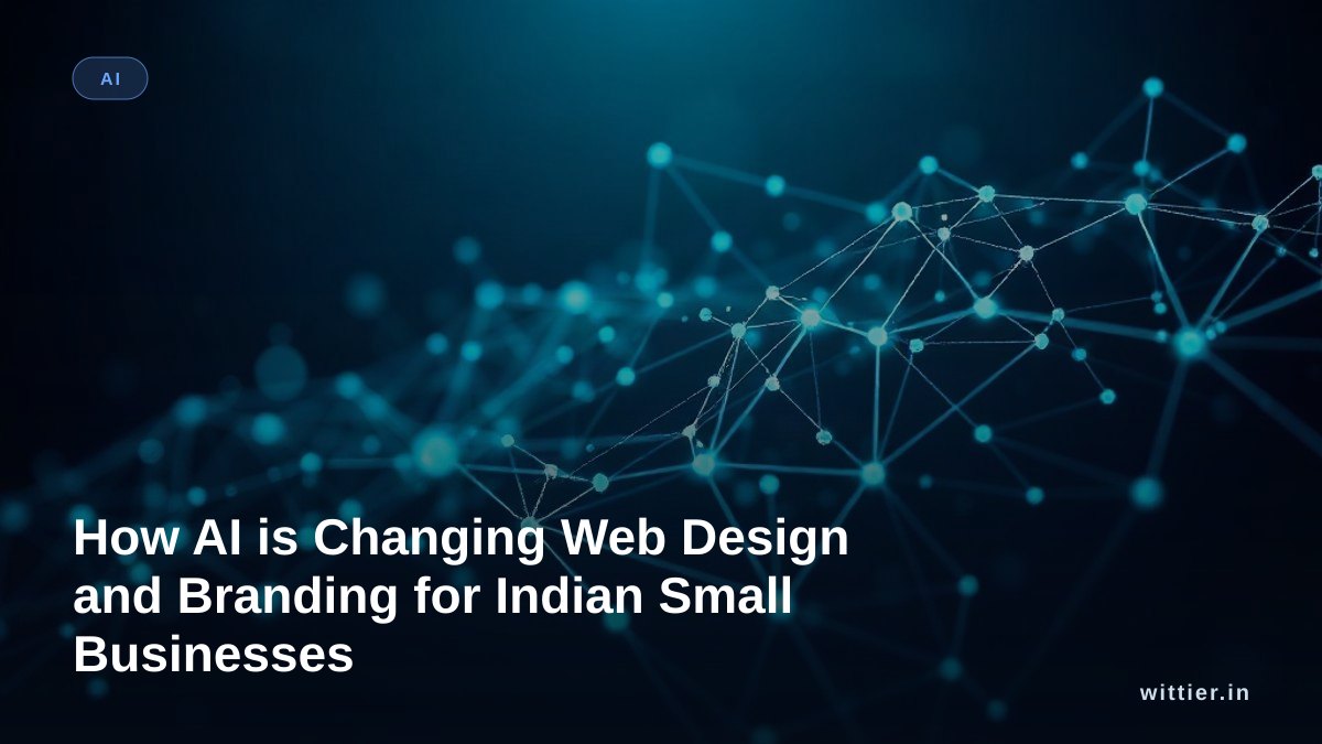 How AI is Changing Web Design and Branding for Indian Small Businesses