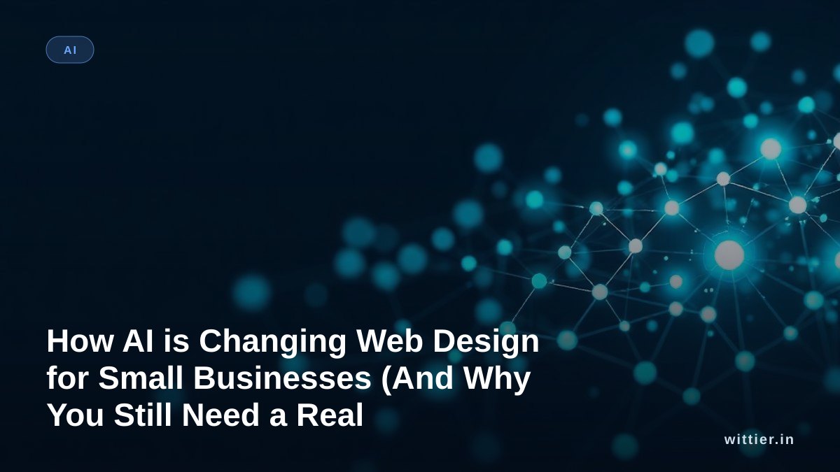 How AI is Changing Web Design for Small Businesses (And Why You Still Need a Real Strategy)