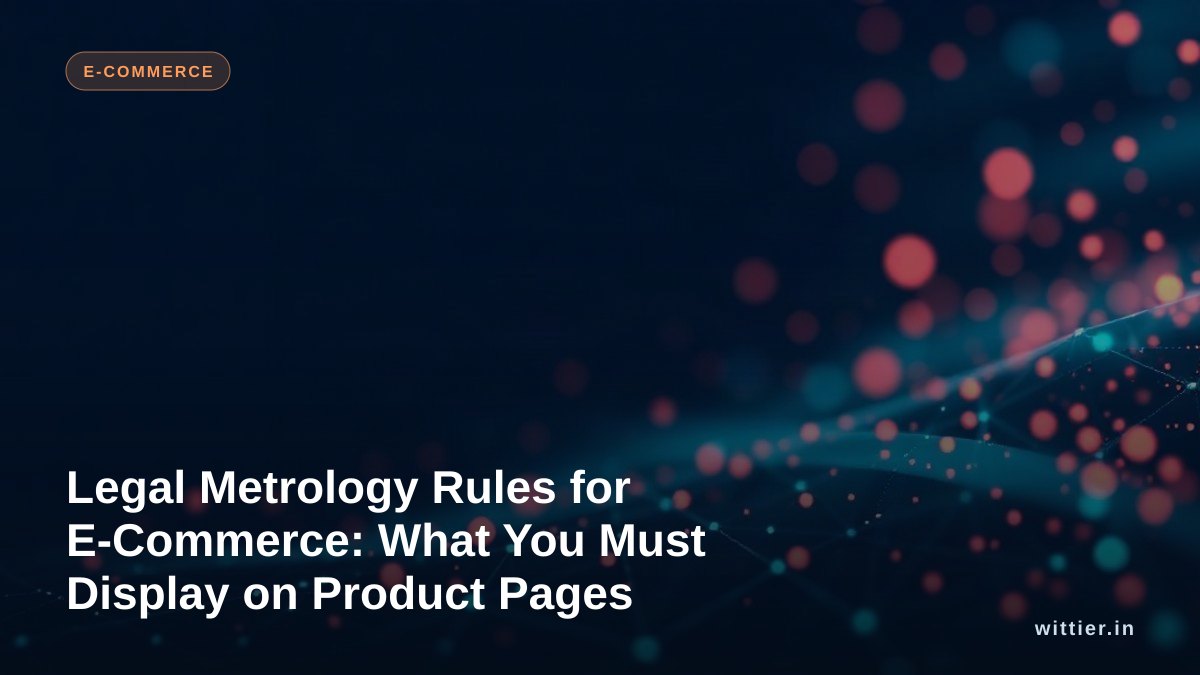 Legal Metrology Rules for E-Commerce: What You Must Display on Product Pages