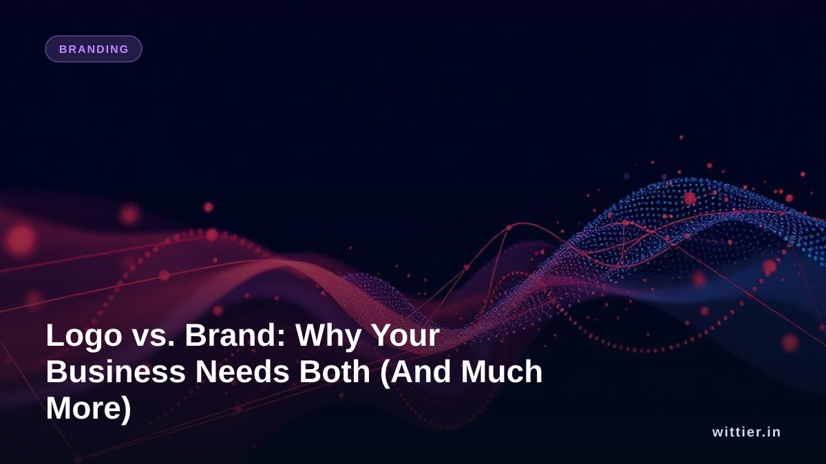 Logo vs. Brand: Why Your Business Needs Both (And Much More)