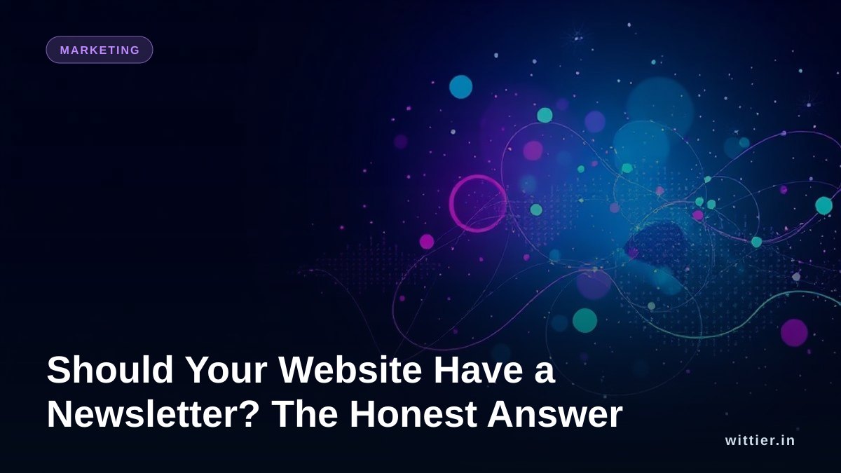 Should Your Website Have a Newsletter? The Honest Answer