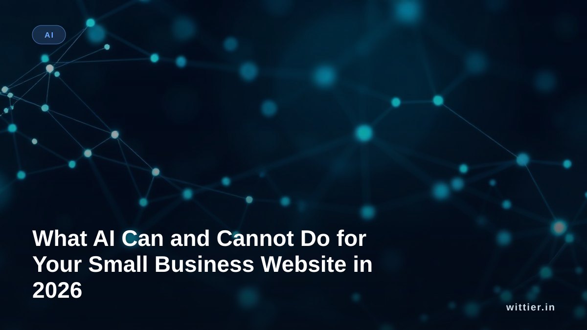 What AI Can and Cannot Do for Your Small Business Website in 2026